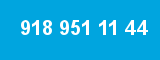 918 951 11 44